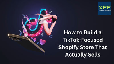 How to Build a TikTok-Focused Shopify Store That Sells - XD