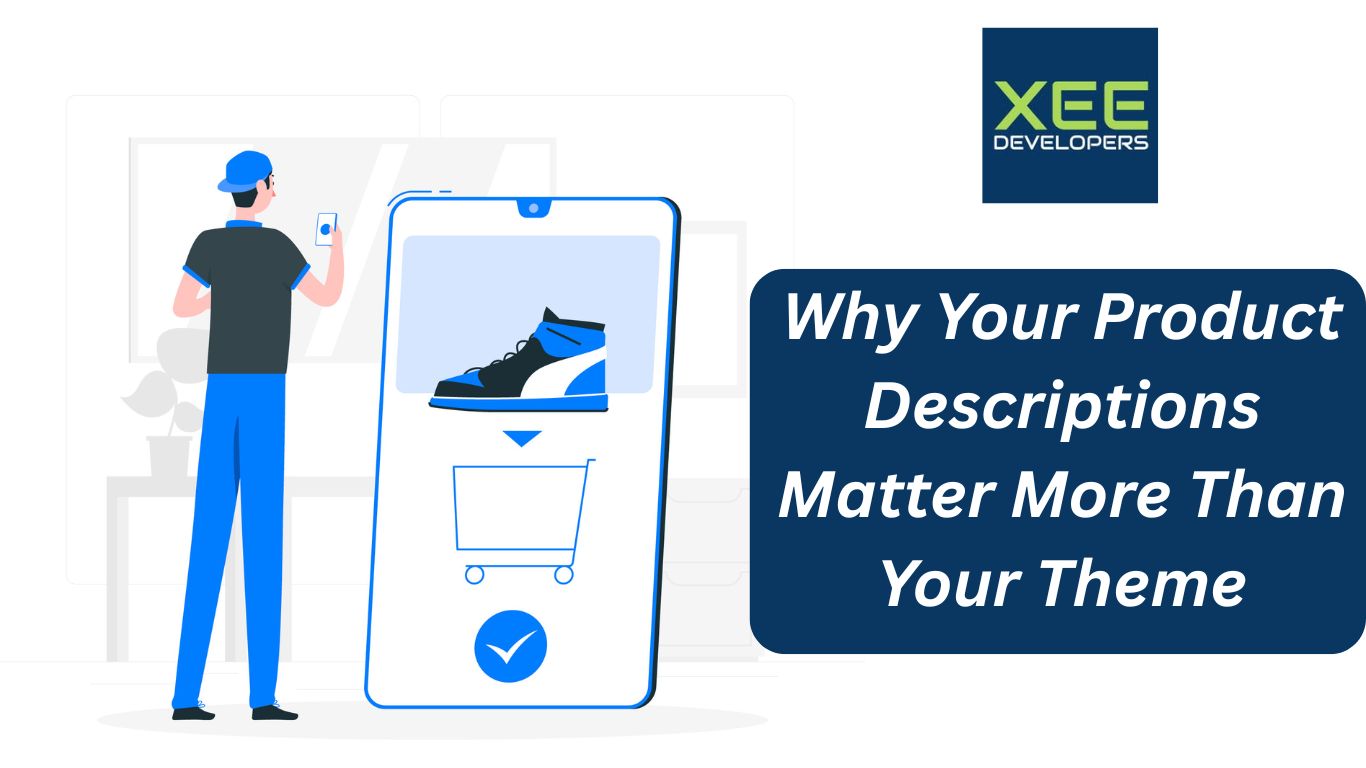Why Your Product Descriptions Matter More Than Your Theme